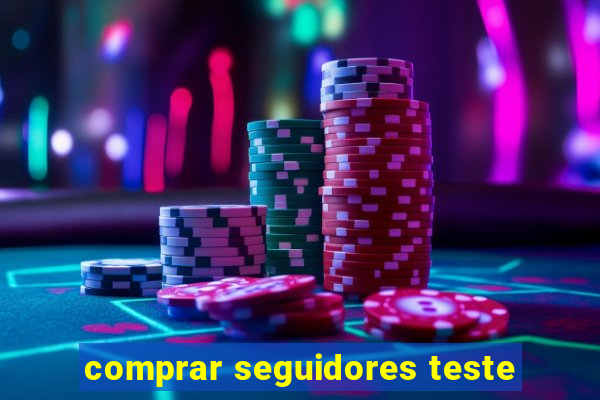 comprar seguidores teste